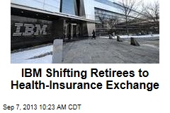 IBM Shifting Retirees to Health-Insurance Exchange