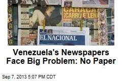 Venezuela&#39;s Newspapers Face Big Problem: No Paper