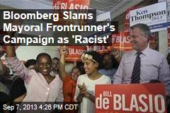 Bloomberg Slams Mayoral Frontrunner&#39;s Campaign as &#39;Racist&#39;