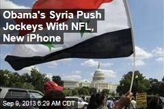 NFL, New iPhone Could Thwart Obama&#39;s Syria Push