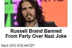 Russell Brand Banned From Party Over Nazi Joke