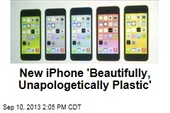 New iPhone &#39;Beautifully, Unapologetically Plastic&#39;