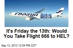 It&#39;s Friday the 13th: Would You Take Flight 666 to HEL?