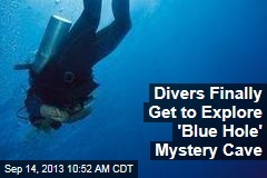 Divers Finally Get to Explore &#39;Blue Hole&#39; Mystery Cave