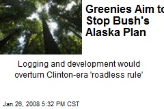 Greenies Aim to Stop Bush's Alaska Plan