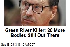 Green River Killer: 20 More Bodies Still Out There