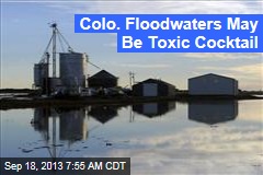 Colo. Floodwaters May Be Toxic Cocktail