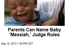 Parents Can Name Baby &#39;Messiah,&#39; Judge Rules