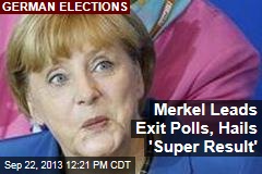 Merkel Leads Exit Polls, Hails &#39;Super Result&#39;