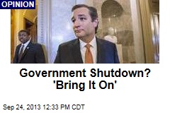 Government Shutdown? &#39;Bring It On&#39;