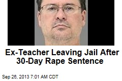 Ex-Teacher Leaving Jail After 30-Day Rape Sentence