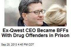 Ex-Qwest CEO Became BFFs With Drug Offenders in Prison