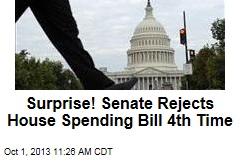 Surprise! Senate Rejects House Spending Bill 4th Time