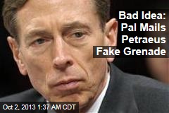 Pal Mails Gen. Petraeus Fake Grenade