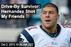 Drive-By Survivor: Hernandez Shot My Friends