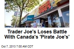 Trader Joe&#39;s Loses Battle With Canada&#39;s &#39;Pirate Joe&#39;