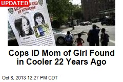 Cops ID Mom of Girl Found in Cooler 22 Years Ago