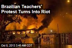 Brazilian Teachers&#39; Protest Turns Into Riot