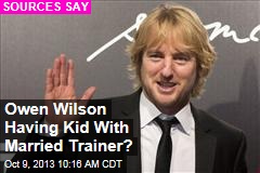 Owen Wilson Having Kid With Married Trainer?