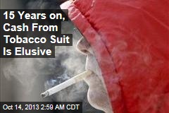 15 Years On, Tobacco Lawsuit Cash Elusive