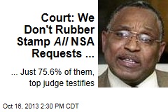 Court: We Don&#39;t Rubber Stamp All NSA Requests ...