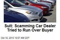 Suit: Scamming Car Dealer Tried to Run Over Buyer