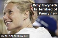 Why Gwyneth Is Terrified of Vanity Fair