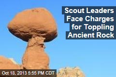 Scout Leaders Face Charges for Toppling Ancient Rock
