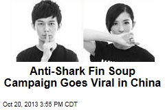 Anti-Shark Fin Soup Campaign Goes Viral in China