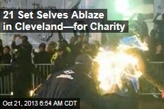 21 Set Selves Ablaze for Record, Charity
