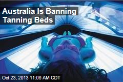 Australia Is Banning Tanning Beds