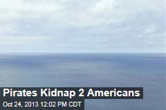 Pirates Kidnap 2 Americans