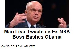 Man Live-Tweets as Ex-NSA Boss Bashes Obama