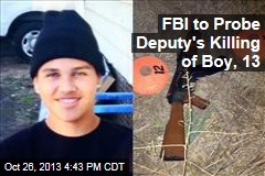 FBI to Probe Deputy&#39;s Killing of Boy, 13