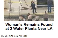 Woman&#39;s Remains Found at 2 Water Plants Near LA