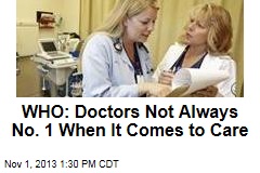 WHO: Doctors Not Always No. 1 When It Comes to Care