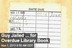 Guy Jailed ... for Overdue Library Book