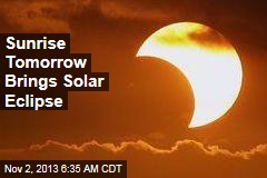 Sunrise Tomorrow Brings Solar Eclipse