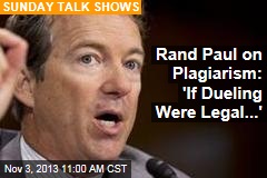 Rand Paul on Plagiarism: &#39;If Dueling Were Legal...&#39;