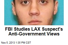 FBI Studies LAX Suspect&#39;s Anti-Government Views