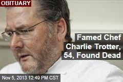 Famed Chef Charlie Trotter, 54, Found Dead