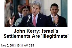 John Kerry: Israel&#39;s Settlements Are &#39;Illegitimate&#39;