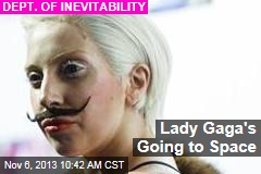 Lady Gaga&#39;s Going to Space