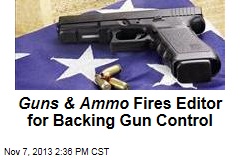 Guns &amp; Ammo Fires Editor for Backing Gun Control