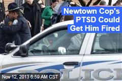 Newtown Cop&#39;s PTSD Could Get Him Fired
