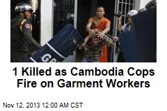 1 Killed as Cambodia Cops Fire on Garment Workers