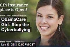 ObamaCare Girl: Stop the Cyberbullying