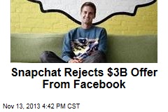 Snapchat Rejects $3B Offer From Facebook