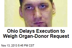 Ohio Delays Execution to Weigh Organ-Donor Request