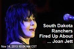 South Dakota Ranchers Fired Up About ... Joan Jett